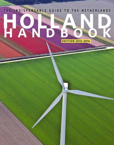 The Holland Handbook 2015-2016: The Indispensible Guide to the Netherlands (Holland handbook: the indispensable Guide to the Netherlands)