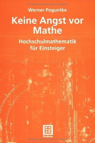 Keine Angst vor Mathe: Hochschulmathematik für Einsteiger