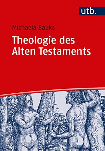 Theologie des Alten Testaments: Religionsgeschichtliche und bibelhermeneutische Perspektiven (Basiswissen Theologie und Religionswissenschaft, Band 4973)