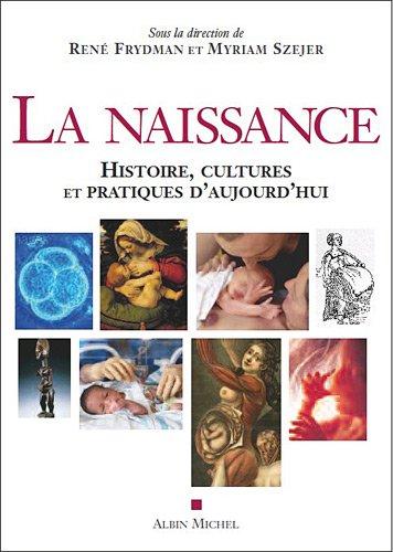 La naissance : histoire, cultures et pratiques d'aujourd'hui