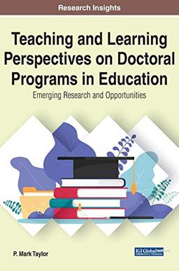 Teaching and Learning Perspectives on Doctoral Programs in Education: Emerging Research and Opportunities