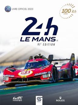 24 h Le Mans : 100 ans, 91e édition : livre officiel 2023