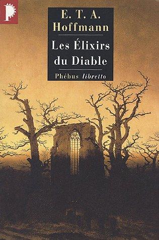 Intégrale des contes et récits. Les élixirs du diable : papiers laissés à sa mort par le frère Médard, capucin