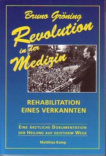 Bruno Gröning: Revolution in der Medizin