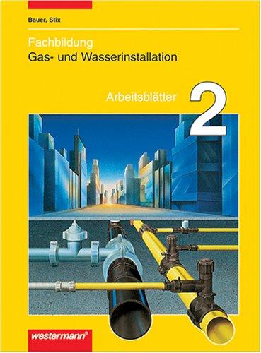 Metalltechnik Arbeitsblätter FB Gas- und Wasserinstallation: Fachbildung Gas- und Wasserinstallation, Arbeitsblätter, Bd.2