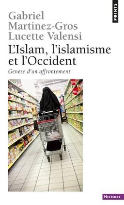 L'islam, l'islamisme et l'Occident : genèse d'un affrontement