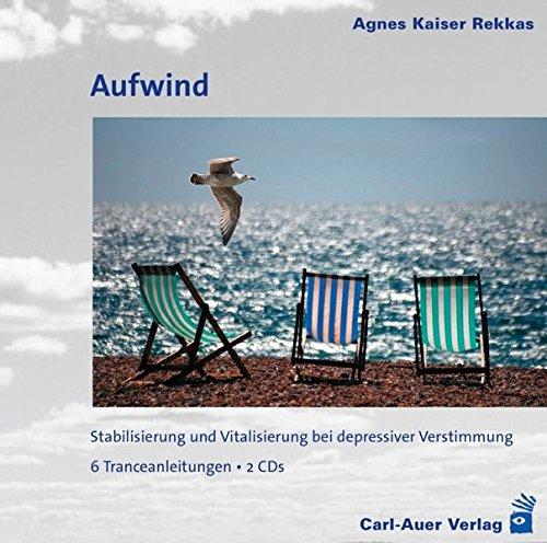 Aufwind: Stabilisierung und Vitalisierung bei depressiver Verstimmung. 6 Tranceanleitungen