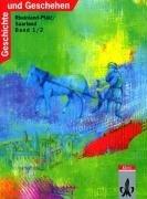 Geschichte und Geschehen. Bisherige Ausgaben: Geschichte und Geschehen, Ausgabe C für Rheinland-Pfalz und Saarland, Bd.1/2