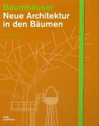 Baumhäuser: Neue Architektur in den Bäumen