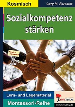 Sozialkompetenz stärken: Sozialen Umgang miteinander stärken (Montessori-Reihe / Lern- und Legematerial)