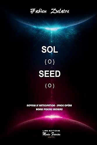 Sol Seed : novella, SF, anticipation, space opéra : bonus poésies incluses