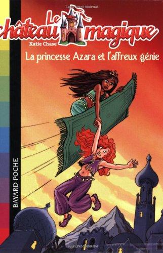 Le château magique. Vol. 1. La princesse Azara et l'affreux génie