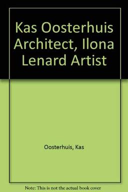 Kas Oosterhuis Architect, Ilona Lenard Artist