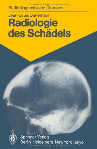 Radiologie des Schädels: 103 Diagnostische Übungen für Studenten und Praktische Radiologen (Radiodiagnostische Übungen)