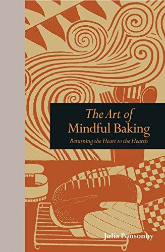 The Art of Mindful Baking: Returning the Heart to the Hearth (Mindfulness series)