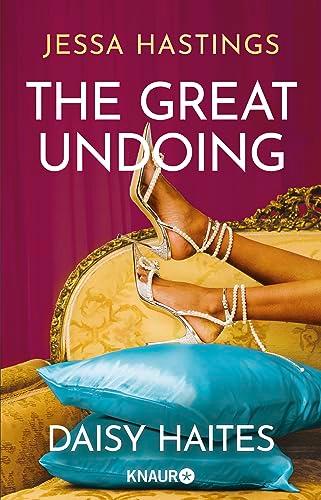 Daisy Haites - The Great Undoing: Band 4 der herzzerreißenden Romance-Reihe um große, dramatische Liebe und den Glamour von Londons High Society