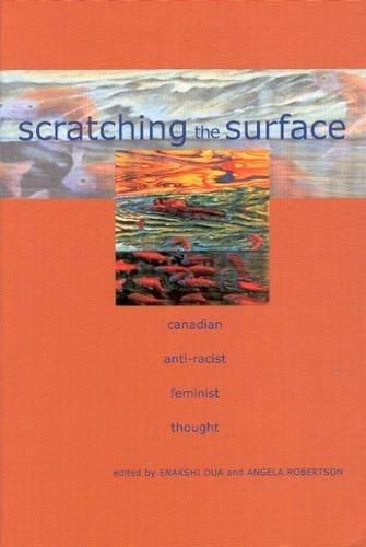 Scratching the Surface: Canadian, Anti-Racist, Feminist Thought