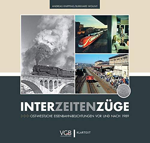 Interzeitenzüge: Ost-Westliche Eisenbahn-Belichtungen vor und nach 1989