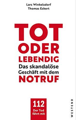 Tod oder lebendig: 112 - Das skandalöse Geschäft mit dem Notruf