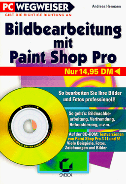 Bildbearbeitung mit Paint Shop Pro. So bearbeiten Sie Ihre Bilder und Fotos professionell