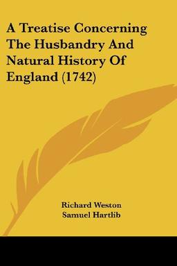 A Treatise Concerning The Husbandry And Natural History Of England (1742)