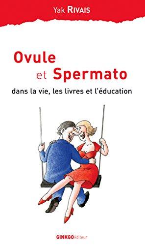 Ovule et Spermato : dans la vie, les livres et l'éducation