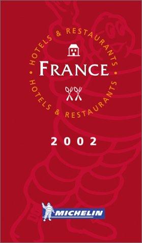 Michelin Rote Führer; Michelin The Red Guide; Michelin Le Guide Rouge : France 2002 (Michelin Red Guide France: Hotels & Restaurants (French))