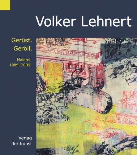 Volker Lehnert - Gerüst. Geröll