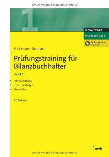 Prüfungstraining für Bilanzbuchhalter 1: Jahresabschluss. IFRS-Grundlagen. Steuerlehre