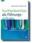 Suchtprävention als Führungsaufgabe: Lösungsorientierte Strategien für den Betrieb