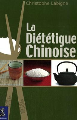 La diététique chinoise : l'alimentation énergétique selon la médecine chinoise pluri-millénaire