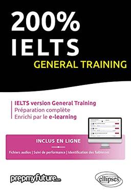 200 % IELTS general training : IELTS version general training, préparation complète, enrichi par le e-learning