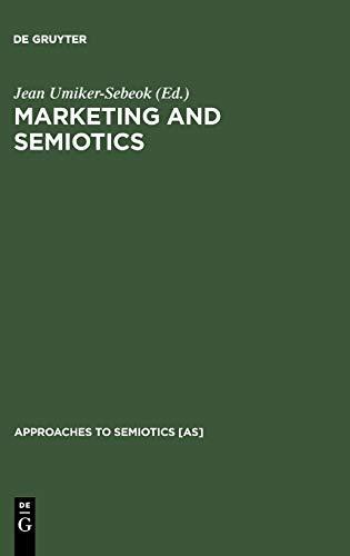 Marketing and Semiotics: New Directions in the Study of Signs for Sale (Approaches to Semiotics [AS], Band 77)