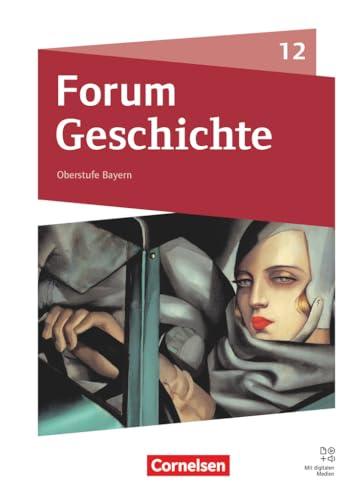 Forum Geschichte - Neue Ausgabe - Bayern - Oberstufe - 12. Jahrgangsstufe: Schulbuch - Mit digitalen Medien