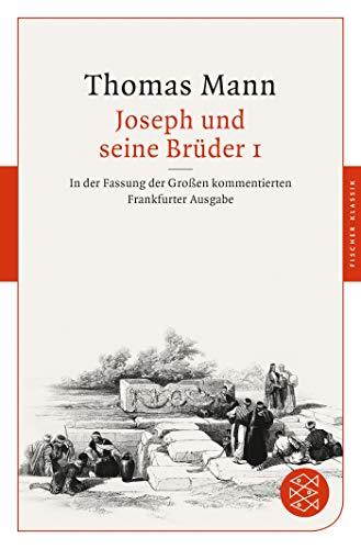 Joseph und seine Brüder I: In der Fassung der Großen kommentierten Frankfurter Ausgabe (Fischer Klassik)