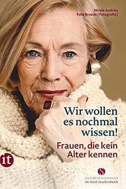 Wir wollen es noch mal wissen: Frauen, die kein Alter kennen (Elisabeth Sandmann im it)