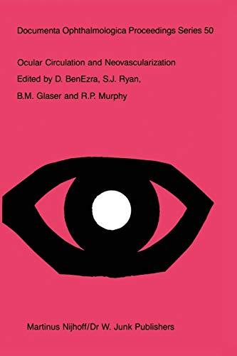 Ocular Circulation and Neovascularization (Documenta Ophthalmologica Proceedings Series, 50, Band 50)