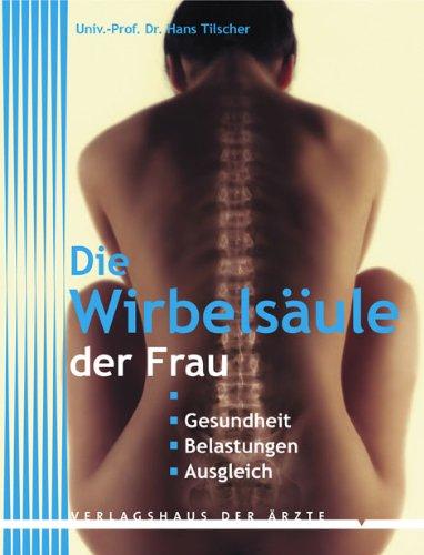 Die Wirbelsäule der Frau. Gesundheit - Belastungen - Ausgleich