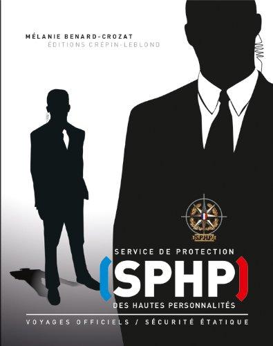 SPHP, Service de protection des hautes personnalités : voyages officiels, sécurité étatique