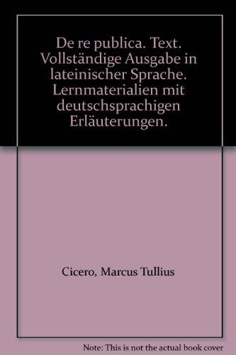 De re publica. Text. Vollständige Ausgabe in lateinischer Sprache. Lernmaterialien mit deutschsprachigen Erläuterungen.