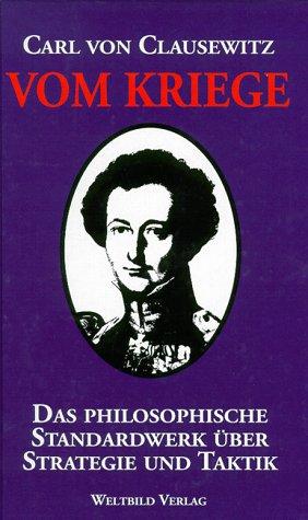 Vom Kriege. Das philosophische Standardwerk über Strategie und Taktik