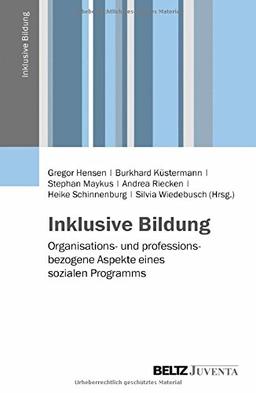 Inklusive Bildung: Organisations- und professionsbezogene Aspekte eines sozialen Programms