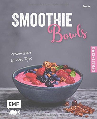 Smoothie Bowls - Power-Start in den Tag (Creatissimo)