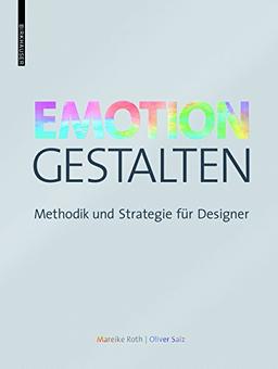 Emotion gestalten: Methodik und Strategie für Designer