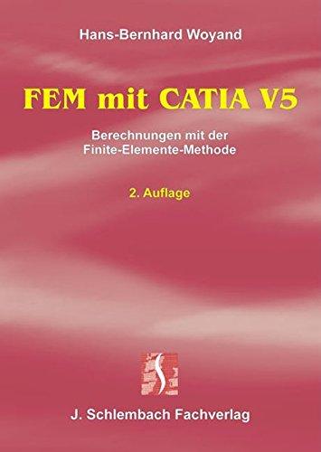 FEM mit CATIA V5: Berechnungen mit der Finite-Elemente-Methode