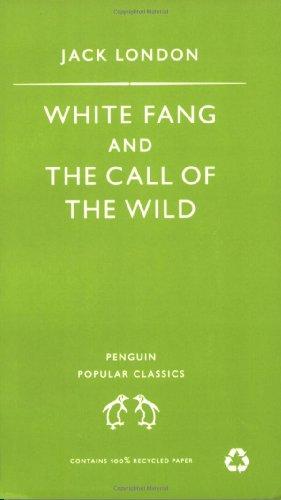 White Fang and the Call of the Wild (Penguin Popular Classics)