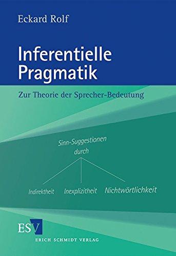 Inferentielle Pragmatik: Zur Theorie der Sprecher-Bedeutung