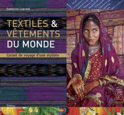 Textiles & vêtements du monde : carnet de voyage d'une styliste