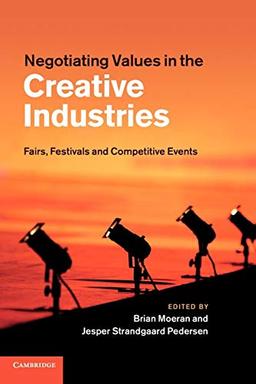 Negotiating Values in the Creative Industries: Fairs, Festivals And Competitive Events