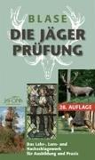 Die Jägerprüfung. Das Lehr-, Lern- und Nachschlagewerk für Ausbildung und Praxis